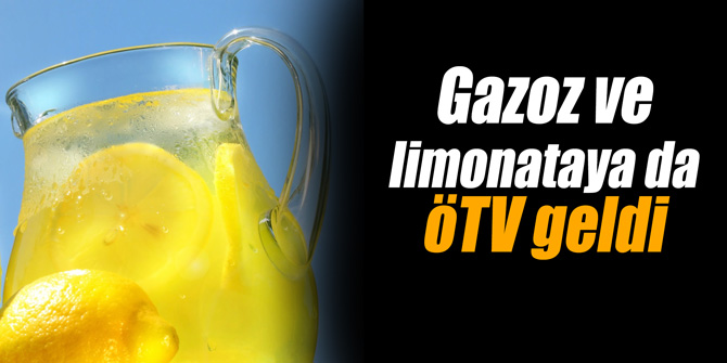 Gazoz ve limonataya da ÖTV geldi