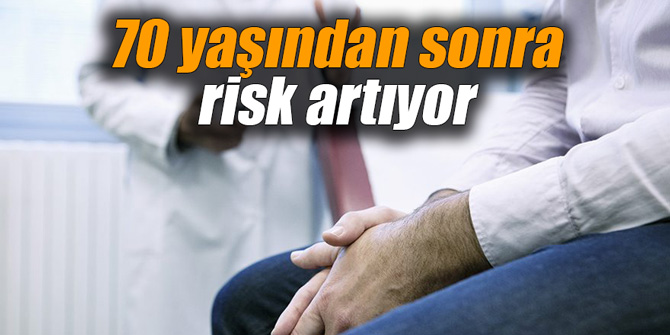 70 yaşından sonra risk artıyor