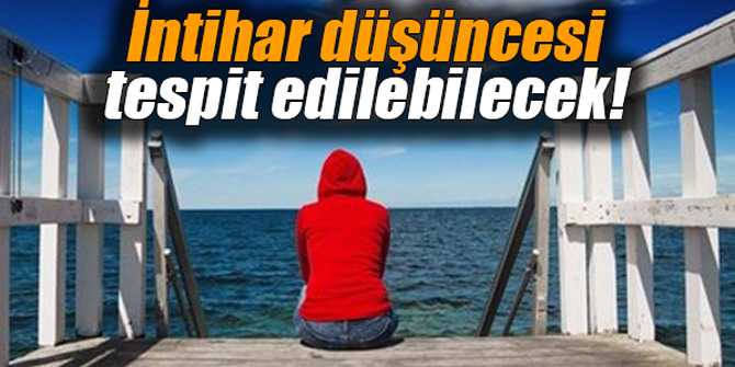 İntihar düşüncesi tespit edilebilecek!