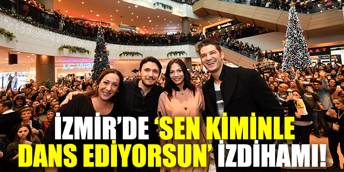İZMİR’DE ‘ SEN KİMİNLE DANS EDİYORSUN’ İZDİHAMI YAŞANDI