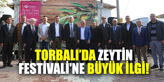 TORBALI’DA ZEYTİN FESTİVALİ'NE BÜYÜK İLGİ