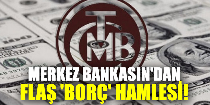 Merkez Bankasın'dan flaş 'borç' hamlesi!