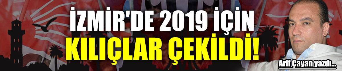 İZMİR'DE 2019 İÇİN KILIÇLAR ÇEKİLDİ!