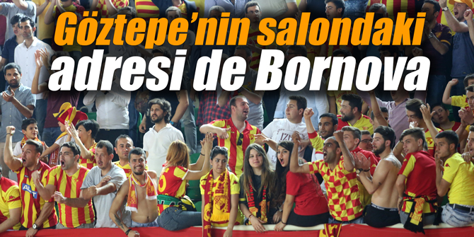 Göztepe’nin salondaki adresi de Bornova