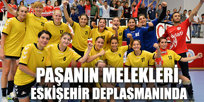 Paşanın Melekleri, Eskişehir deplasmana çıkıyor