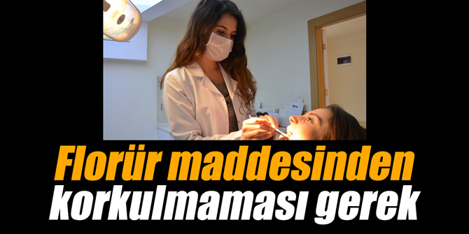 Florür maddesinden korkulmaması gerek