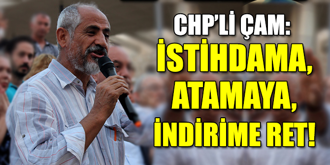 CHP’li Çam, Bütçe Komisyonunu değerlendirdi!