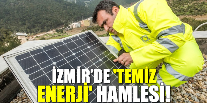 İzmir’de 'temiz enerji' hamlesi!