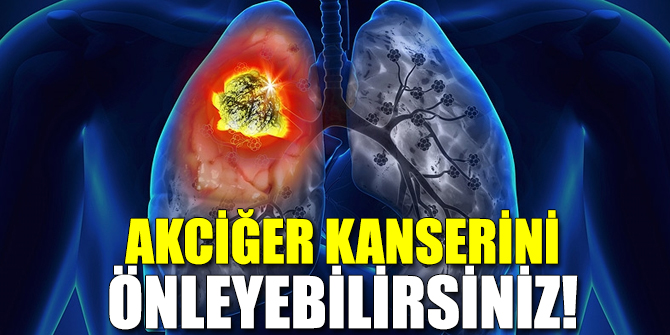 Akciğer kanserini önleyebilirsiniz!