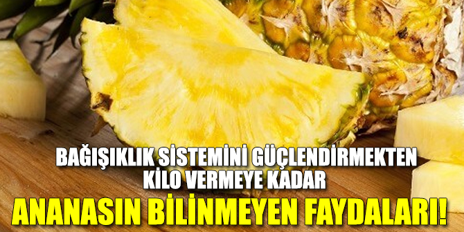 Ananasın bilinmeyen faydaları!