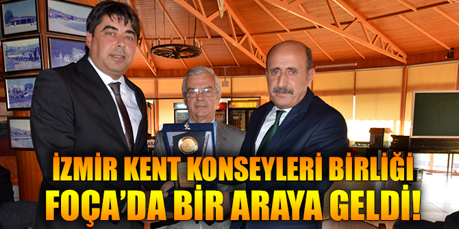 İZMİR KENT KONSEYLERİ BİRLİĞİ FOÇA’DA BİR ARAYA GELDİ