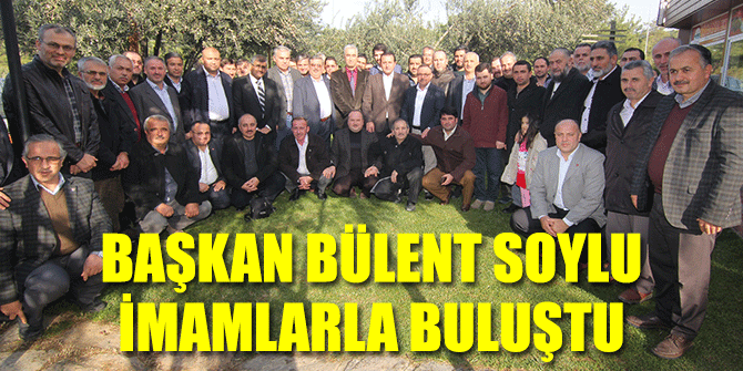 Başkan Bülent Soylu İmamlarla Buluştu