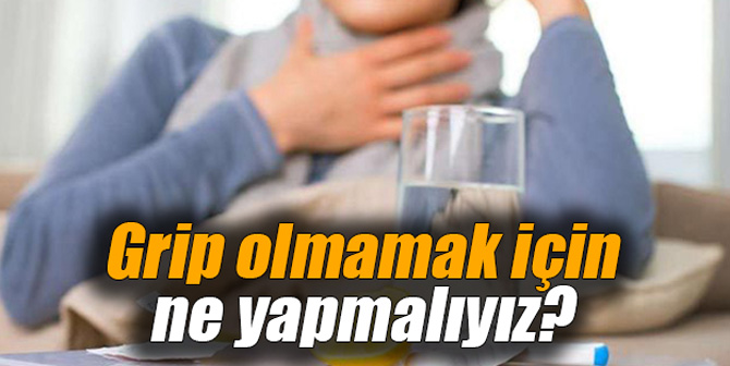 Grip olmamak için ne yapmalıyız?