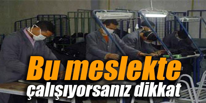 Bu meslekte çalışıyorsanız dikkat