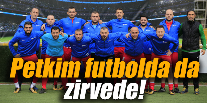 Petkim Futbolda da zirvede!