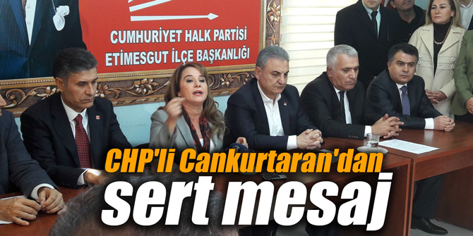 CHP'li Cankurtaran'dan sert mesaj