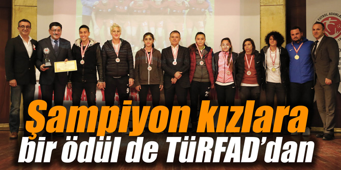 TÜRFAD'dan şampiyon kızlara ödül