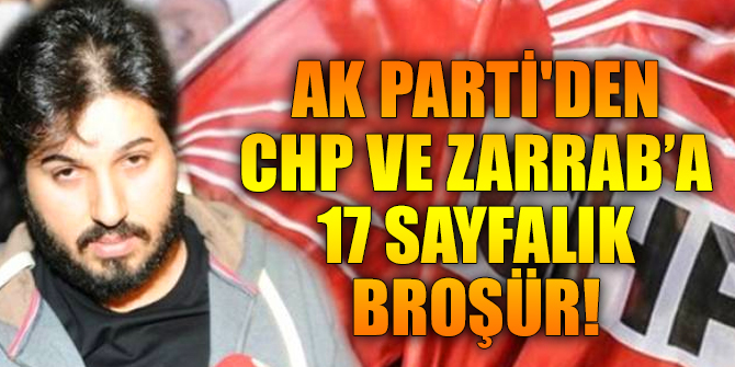 AK Parti'den CHP ve Zarrab hakkında 17 sayfalık broşür!
