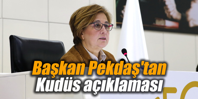 Başkan Pekdaş'tan Kudüs açıklaması