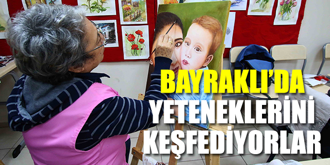 Bayraklı’da vatandaşlar yeteneklerini keşfediyorlar