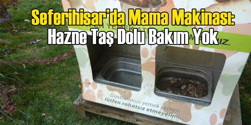 Seferihisar'da Mama Makinası: Hazne Taş Dolu Bakım Yok