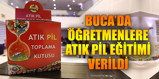 Buca’da öğretmenlere atık pil eğitimi verildi