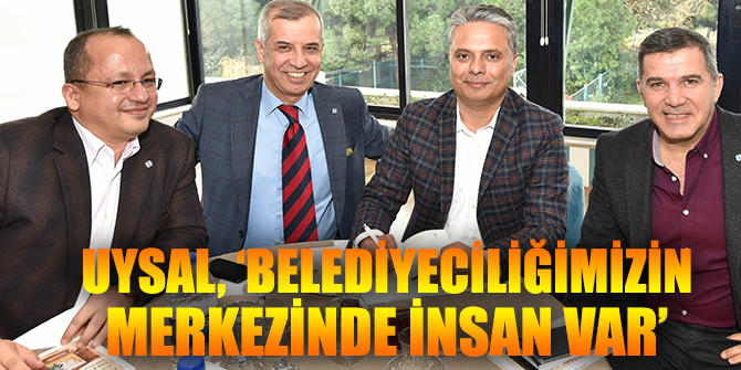 ‘Belediyeciliğimizin merkezinde insan var’