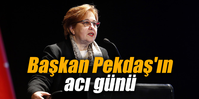 Başkan Pekdaş'ın acı günü