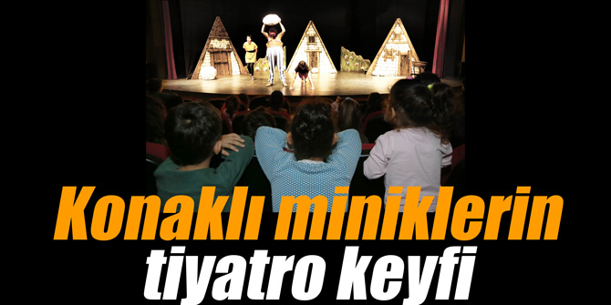 Konaklı miniklerin tiyatro keyfi