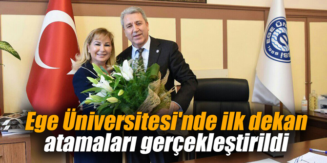 Ege Üniversitesi'nde ilk dekan atamaları gerçekleştirildi