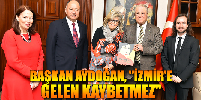 Başkan Aydoğan, "İzmir'e gelen kaybetmez"