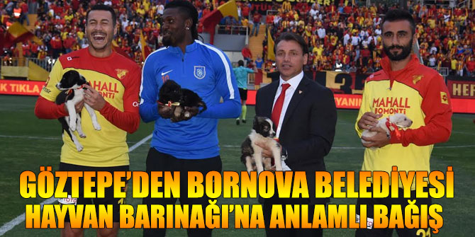 Göztepe’den Hayvan Barınağı’na anlamlı bağış
