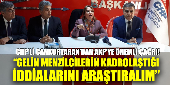 CHP’Lİ CANKURTARAN’DAN AKP’YE ÖNEMLİ ÇAĞRI!