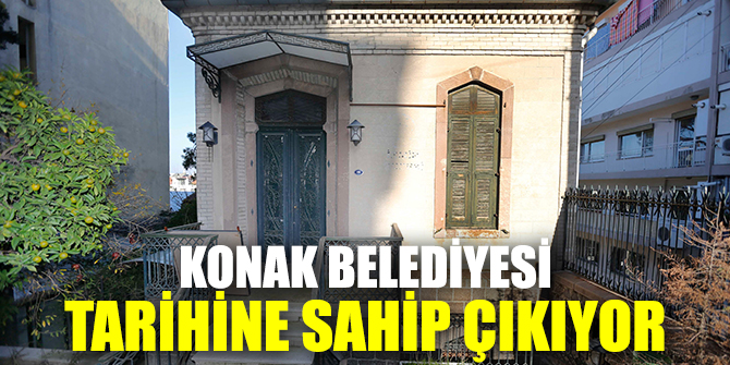 Konak Belediyesi tarihine sahip çıkıyor