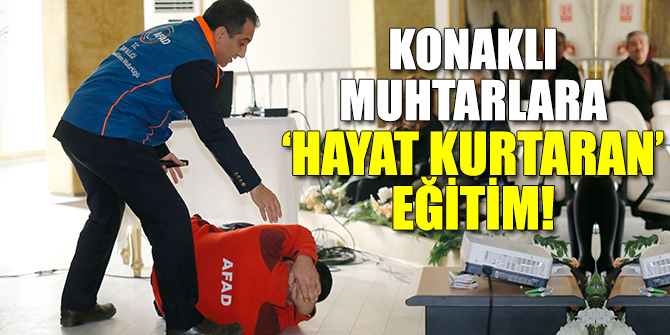Konaklı muhtarlara ‘hayat kurtaran’ eğitim verildi