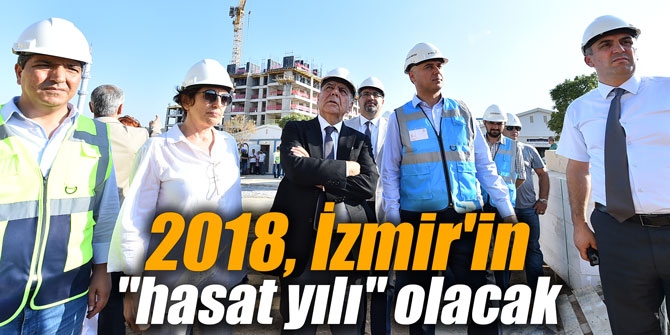 2018, İzmir'in "hasat yılı" olacak