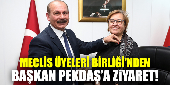 Meclis Üyeleri Birliği’nden Başkan Pekdaş’a ziyaret
