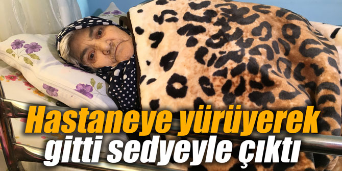 Hastaneye yürüyerek gitti sedyeyle çıktı