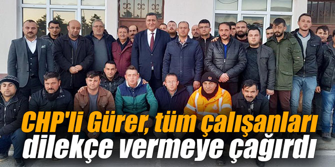 CHP'li Gürer, tüm çalışanları dilekçe vermeye çağırdı