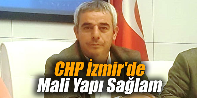 CHP İzmir'de Mali Yapı Sağlam