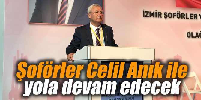 Şoförler Celil Anık ile yola devam edecek