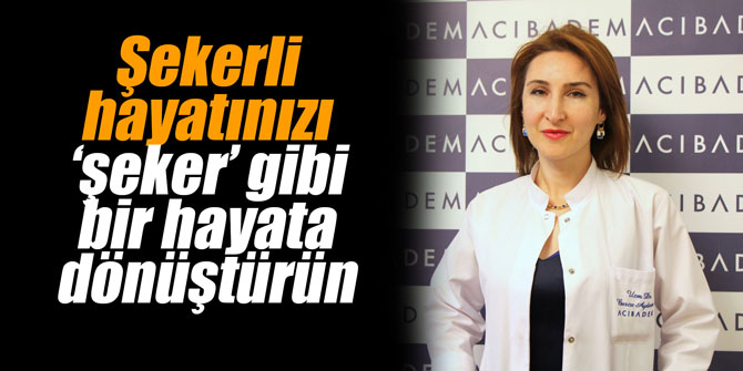 Şekerli hayatınızı ‘şeker’ gibi bir hayata dönüştürün