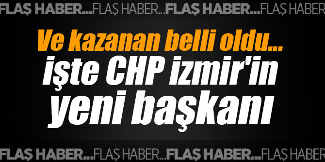Ve kazanan belli oldu... İşte CHP İzmir'in yeni başkanı