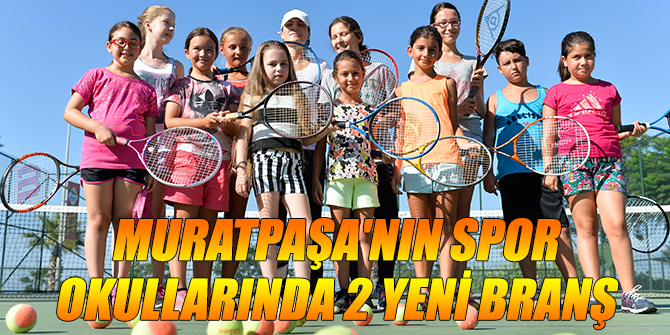 Muratpaşa'nın spor okullarında 2 yeni branş