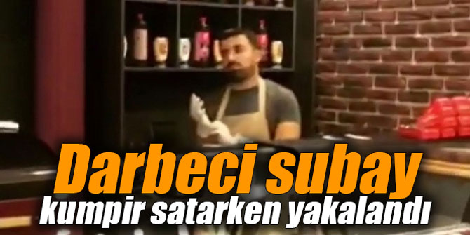 Darbeci subay kumpir satarken yakalandı