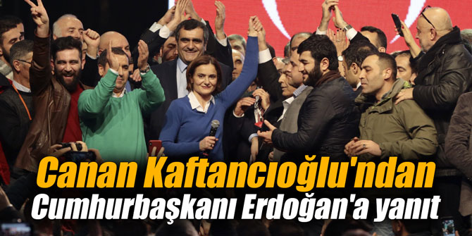 Canan Kaftancıoğlu'ndan Cumhurbaşkanı Erdoğan'a yanıt