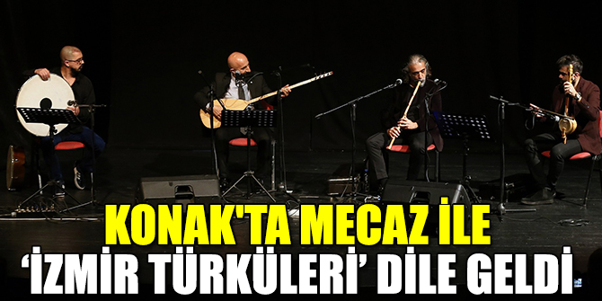 Konak'ta Mecaz ile ‘İzmir Türküleri’ dile geldi