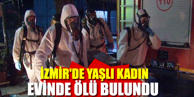 İzmir'de yaşlı kadın evinde ölü bulundu