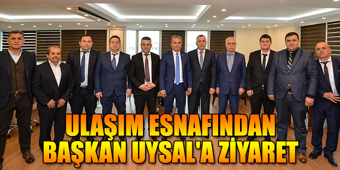 Ulaşım esnafından Başkan Uysal'a ziyaret