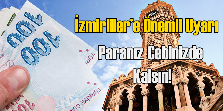 İzmirliler'e Önemli Uyarı!